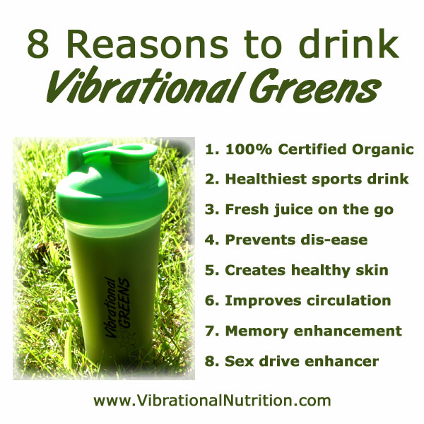 8 Reasons to drink Vibrational Greens